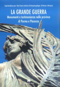 La Grande Guerra. Monumenti e testimonianze nelle province di Parma e Piacenza
